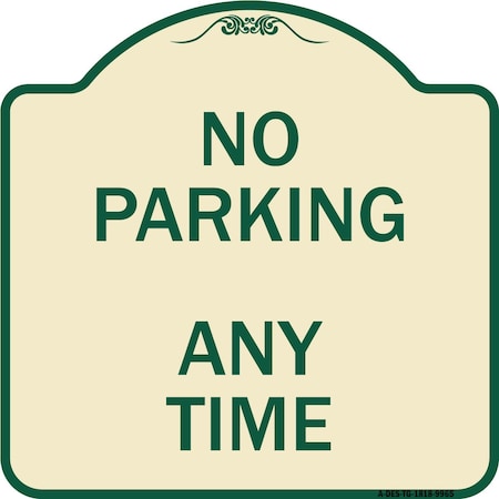 Signmission Designer Series-No Parking Anytime, Tan & Green Heavy-Gauge Aluminum, 18" x 18", TG-1818-9965 A-DES-TG-1818-9965
